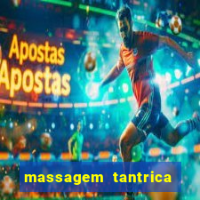 massagem tantrica zona leste